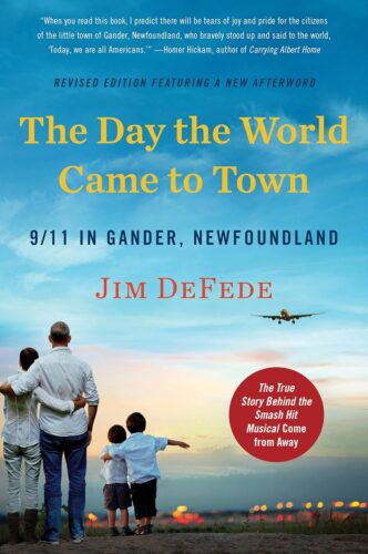 "The Day the World Came to Town: 9/11 in Gander, Newfoundland" by Jim DeFede